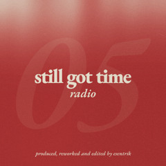 still got time radio EP 05