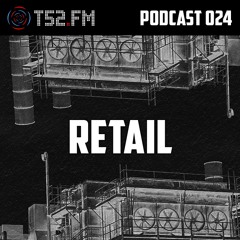 T52.FM Podcast 024 - Retail