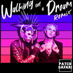 Walking on a Dream (Patch Safari remix)