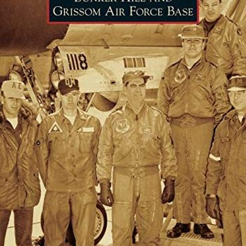 [Read] PDF 🗂️ Bunker Hill and Grissom Air Force Base (Images of Aviation) by  Tom Ke