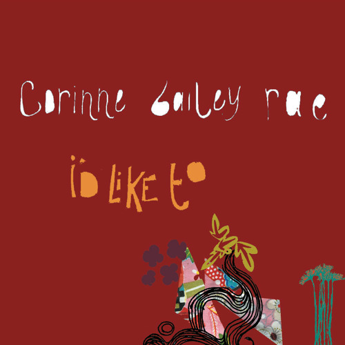 Stream Corinne Bailey Rae | Listen to I'd Like To playlist