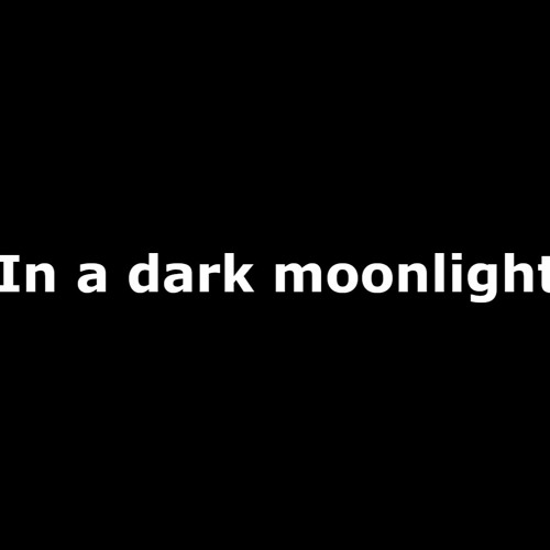 In A Dark Moonlight