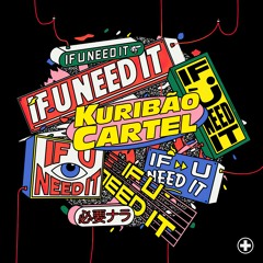 If U Need It (Fixed By Kuribão Cartel)
