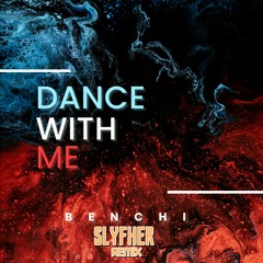 BENCHI - Dance With Me (SLYFHER REMIX)