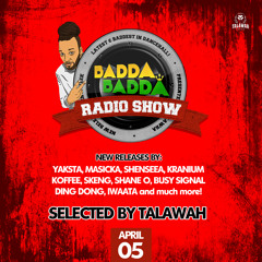 APRIL 05TH 2022 BADDA BADDA DANCEHALL RADIO SHOW