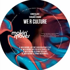 MAKINEP011 - Kemeticjust pres Terrance Downs "We R Culture" Ltd 12" Edition (inc DJ Spinna Remix)