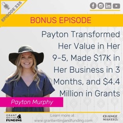 Ep. 335: Find out how much Payton made in her business in 3 Months, and in Grants