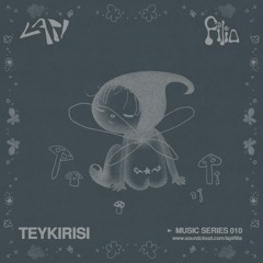 Teykirisi - Lapi + Filia Music Series 010