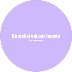 Du siehst gut aus heuete (feat. housepfeger)