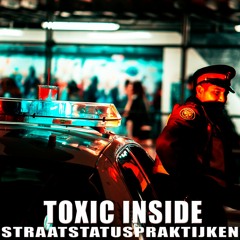 ToXic Inside - Straatstatuspraktijken