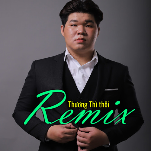 Thương Thì Thôi (Remix Ver.) (Feat. Air)