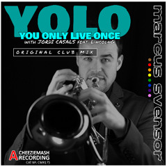 YOLO (You only live once), Feat. LincolnG [Original Club Mix Recut]