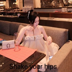 Shake Your Hips