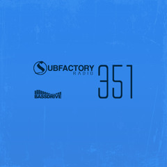 Subfactory Radio #351