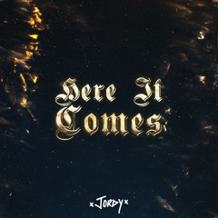 JORDY - HERE IT COMES [FREE DOWNLOAD]