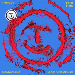 MeMachine - Acid Vermelho [TRM Rec]