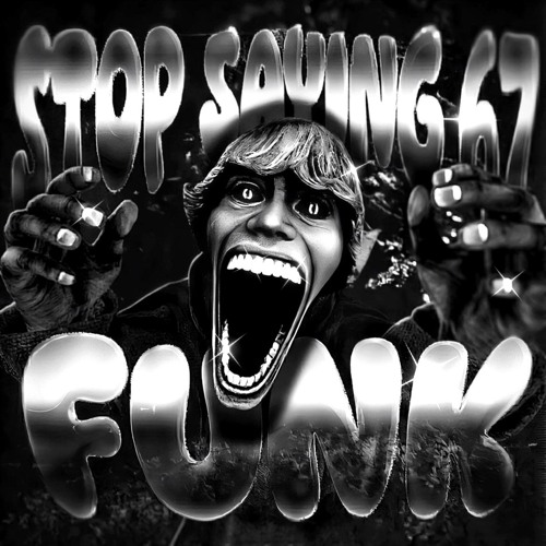 Stream STOP SAYING 67 FUNK by DJ Sho | Listen online for free on SoundCloud