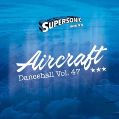 Supersonic Dancehall Vol.47 "Aircraft"