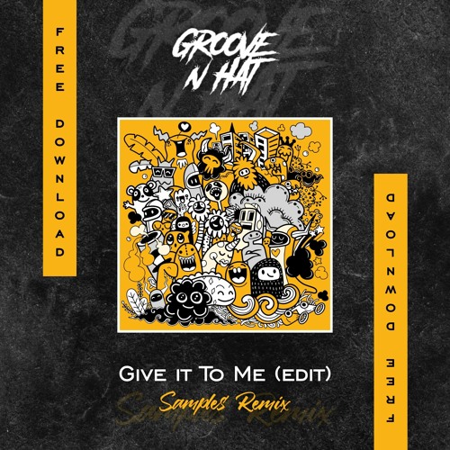 Groove N Hat - Give It To Me (EDIT)