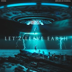 Statuz- Let'z Leave Earth Featuring Uniflow Jay Razzkull