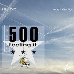 FEELING IT • Fetva invites 500