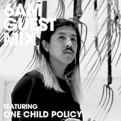 6AM Guest Mix: One Child Policy