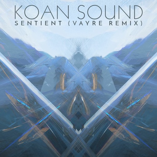 KOAN Sound - Sentient (Vayre Remix)
