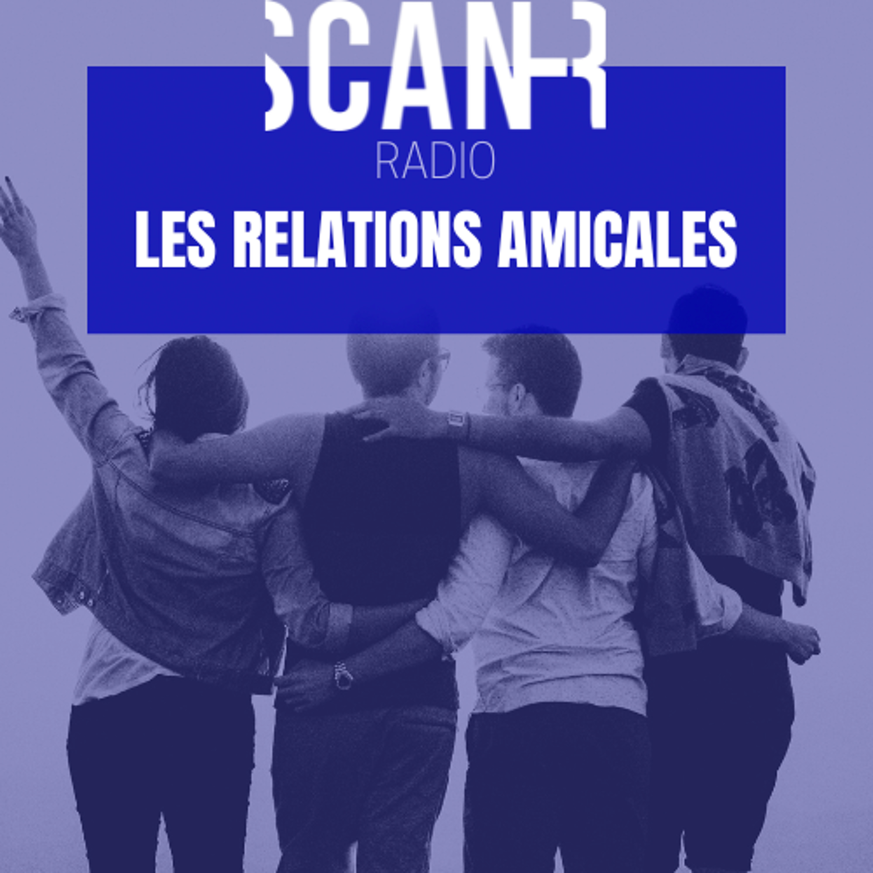 Scan-R Radio : Emission du 30 avril 2025 sur les relations amicales episode artwork