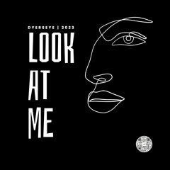 Look At Me (DyersEYE original)