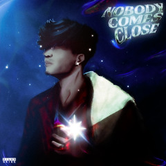 NOBODY COMES CLOSE