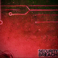 SECURITY BREACH (Unmastered)