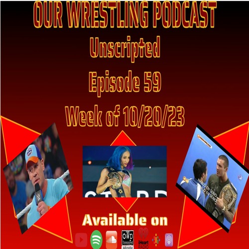 O.W.P. Unscripted Episode 59: Week Of 10 20 23