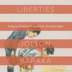 Read PDF 💔 Faking Liberties: Religious Freedom in American-Occupied Japan (Class 200