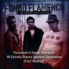 Pawlowski X Fondo Flamenco - Mi Estrella Blanca Demonic Dimensions (F3LY Mashup)