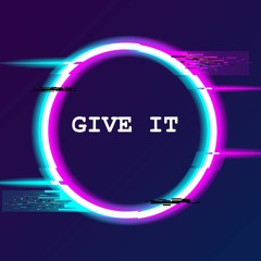 Give It