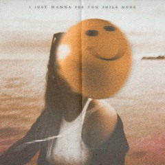 I Just Wanna See You Smile (prod By Feltnothing)