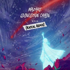 Mazare - Nova ft. Livingston Crain (Kascal Remix)