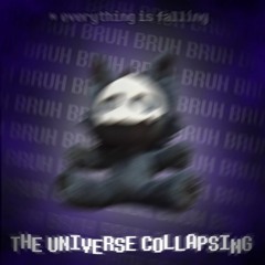 THE UNIVERSE COLLAPSING [Self-insert TWR]