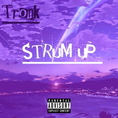 Tronk- Strum Up (Produced by Tronk)