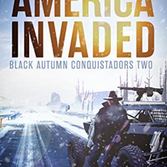 Get PDF 📄 America Invaded: A Black Autumn Saga (The Black Autumn Series Book 7) by
