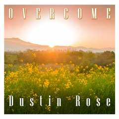 Overcome (Radio Edit) - Dustin Rose (Contemporary Christian)