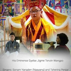 Gyalsay Tenzin Rabgay - Sonam Yangden & Tshering Penjor