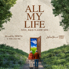 【 ALL MY LIFE - SOUL, R&B CLASSIC MIX 】Mixed by TENTA