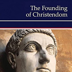 [Download] KINDLE 📍 The Founding of Christendom: A History of Christendom by  Warren