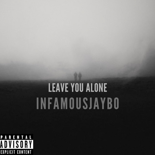 Stream Leave You Alone by infamaousjaybo | Listen online for free on ...