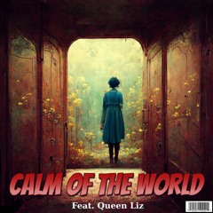 Calm of The World feat. Queen Liz