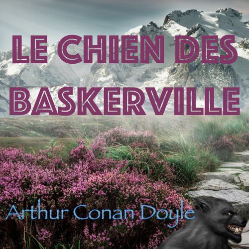 Stream Alain Couchot | Listen to Le Chien des Baskerville, Arthur Conan  Doyle (Livre audio) playlist online for free on SoundCloud