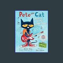 {READ/DOWNLOAD} 🌟 Pete the Cat: Rocking in My School Shoes: A Back to School Book for Kids (<E.B.O