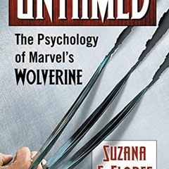 READ [EPUB KINDLE PDF EBOOK] Untamed: The Psychology of Marvel's Wolverine by  Suzana