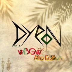 DJ DYRON - #WBGW AFRO EDITION